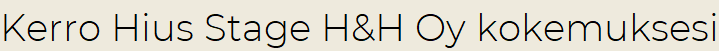 Kerro Hius Stage H&H Oy kokemuksesi